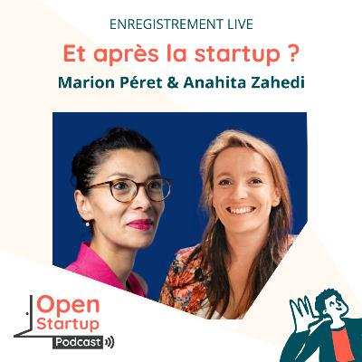 Rebond entrepreneurial : et après la startup ? Marion Péret & Anahita Zahedi (live) Rebond entrepreneurial : et après la startup ? Marion Péret & Anahita Zahedi (live)