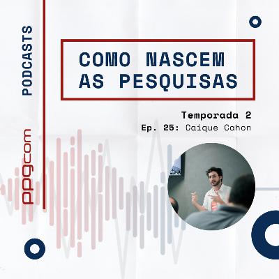 Como Nascem as Pesquisas 25 - Caique Cahon