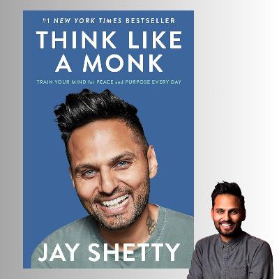 Think Like a Monk - Jay Shetty (Book Summary) Think Like a Monk - Jay Shetty (Book Summary)