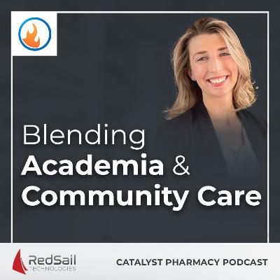 Blending Academia & Community Care with Kate Riddell | Catalyst Pharmacy Podcast Episode 142