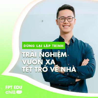 Dũng Lại Lập Trình: Học IT ở Úc, làm Tutor từ năm 2, trở thành Nghiên cứu sinh Tiến sĩ chuyên ngành AI… cùng hành trình vươn xa để trở về - FPT Edu Chill