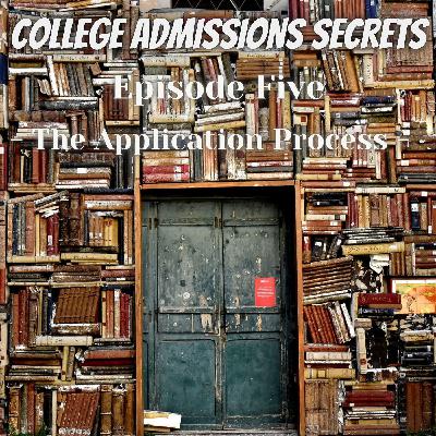The Application Process - College Admissions Secrets - Ep:5