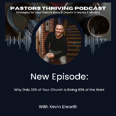 095 - Why Only 20% of Your Church Is Doing 80% of the Work 095 - Why Only 20% of Your Church Is Doing 80% of the Work