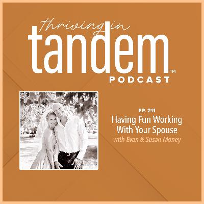 Ep. 211 - Having Fun Working With Your Spouse with Evan and Susan Money