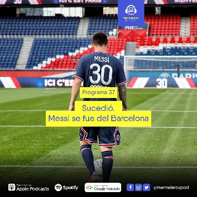 37: Sucedió, Messi se fue del Barcelona