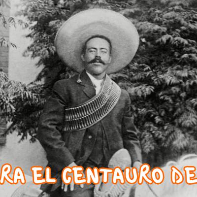 Pancho Villa, el Centauro del Norte