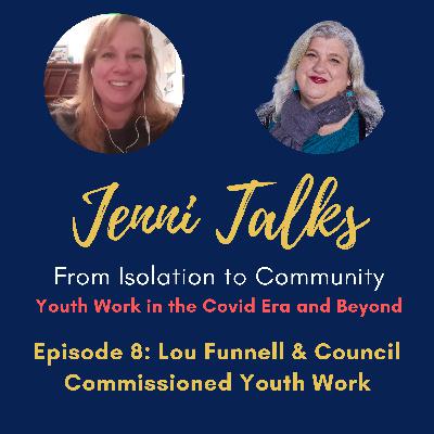 Season 2 Episode 8: Lou Funnell & Council Commissioned Youth Work during Covid Season 2 Episode 8: Lou Funnell & Council Commissioned Youth Work during Covid