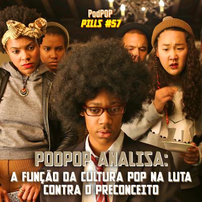PODPOP PILLS #57 - PodPOP Analisa: como a cultura pop pode ajudar na luta contra o preconceito