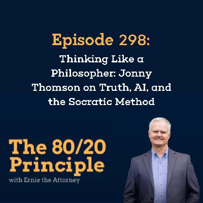 298: Thinking Like a Philosopher: Jonny Thomson on Truth, AI, and the Socratic Method