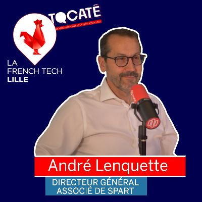 #6 - André Lenquette - L'engagement au coeur de la création d'entreprises