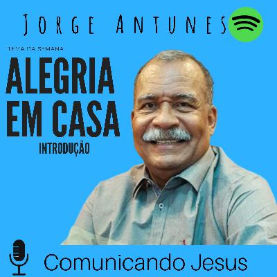 Alegria em casa - Introdução