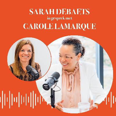#9 Carole Lamarque: "De momenten dat mensen zijn vergeten dat ze het van mij geleerd hebben, dat zijn voor mij de leuke momenten”