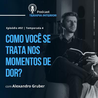 #04 EP02 - Como você se trata nos momentos de dor?