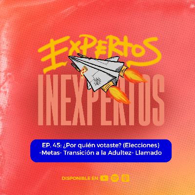 Ep. 45: ¿Por quién votaste? (Elecciones)- Metas- Transición a la Adultez- Llamado Ep. 45: ¿Por quién votaste? (Elecciones)- Metas- Transición a la Adultez- Llamado