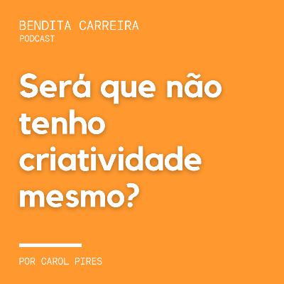 163# - Será que não tenho criatividade mesmo?