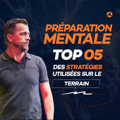 #124 : [Préparation Mentale]: Top 5 des stratégies qui font vraiment la différence sur le terrain