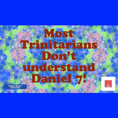 Most Trinitarians Don't Understand Daniel (7) #Daniel 7, #Trinity, #Oneness