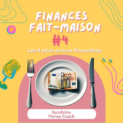 Les 4 pires erreurs financières que tu dois absolument éviter