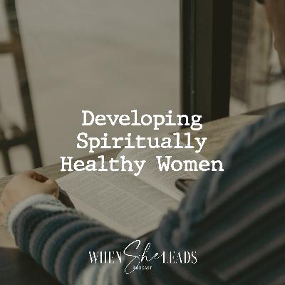 Developing Spiritually Healthy Women Developing Spiritually Healthy Women