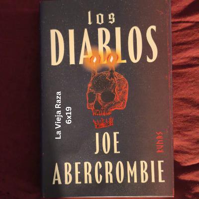 La Vieja Raza 6x19 Los Diablos de Joe Abercrombie