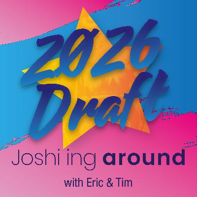 Bonus Episode: The 2026 Joshi'ing around Draft!