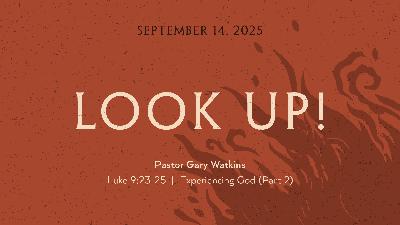 September 14, 2025 – Look Up! (Message Only)