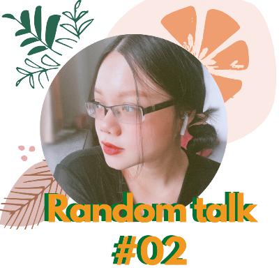 Random talk 02 Random talk 02