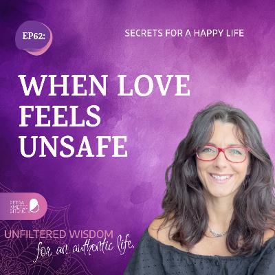 EP62: When Love Feels Unsafe — and You Don’t Know Why