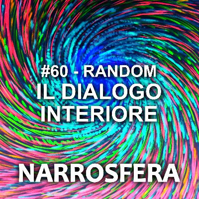 #60 - Random - Il dialogo interiore #60 - Random - Il dialogo interiore