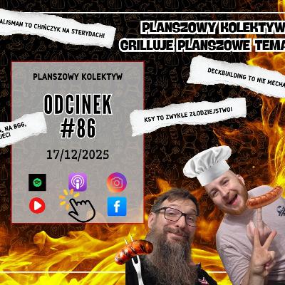 Planszowy Kolektyw #86 - CHO NA GRILLA - czyli kolektyw wie lepiej Planszowy Kolektyw #86 - CHO NA GRILLA - czyli kolektyw wie lepiej