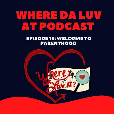 Episode 16: Welcome To Parenthood