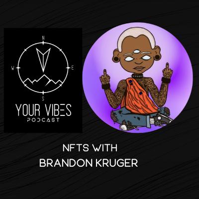 Your Vibes Podcast - E48 - NFTs with Brandon Kruger (Punk Munk)
