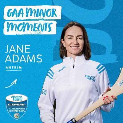 Jane Adams: Antrim Camogie, Career Challenges and Investment in the Game