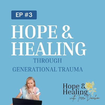 Episode 3 Hope & Healing Through Generational Trauma Episode 3 Hope & Healing Through Generational Trauma