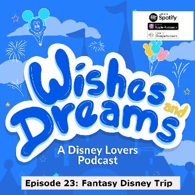 Episode 23: Fantasy Disney Trip