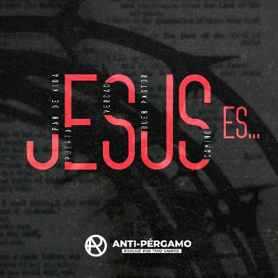 Ep 143 Jesús es - El camino, la verdad y la vida