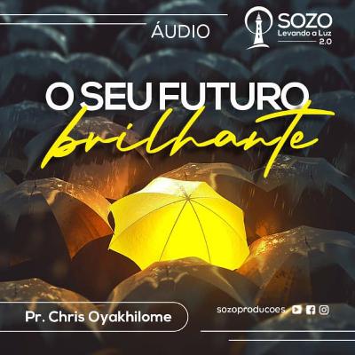 O Seu Futuro Brilhante - Chris Oyakhilome