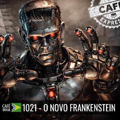 Café Brasil Expresso 1021 - O novo Frankenstein Café Brasil Expresso 1021 - O novo Frankenstein