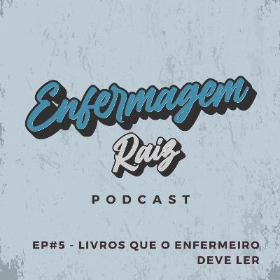 Episódio #5 - Livros que todo enfermeiro deve ler