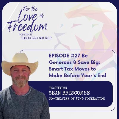 FLF: #27 Be Generous & Save Big: Smart Tax Moves to Make Before Year's End w/ Sean Briscombe FLF: #27 Be Generous & Save Big: Smart Tax Moves to Make Before Year's End w/ Sean Briscombe