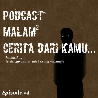 PODCAST MALAM² CERITA DARI KAMU EP.04 PODCAST MALAM² CERITA DARI KAMU EP.04