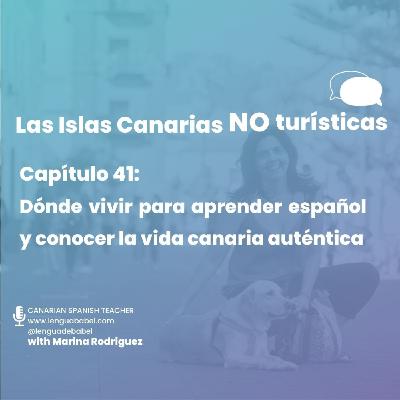 Capítulo 41: Las Islas Canarias NO turísticas. Dónde VIVIR para APRENDER ESPAÑOL y conocer la VIDA canaria AUTÉNTICA