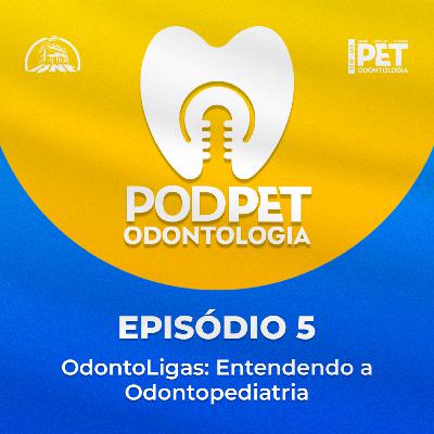 #5 OdontoLigas: Entendendo a Odontopediatria