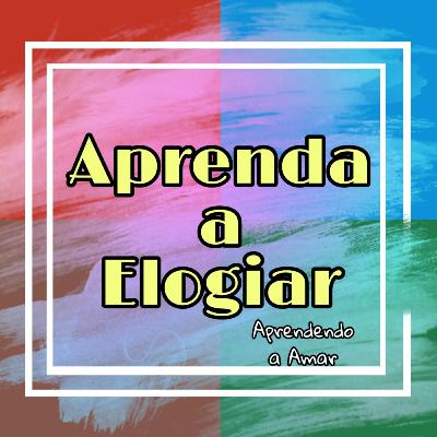 10 - Aprenda a Elogiar
