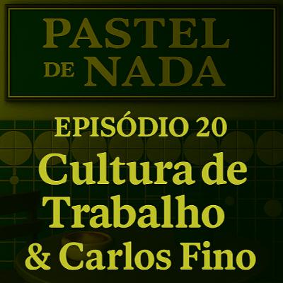 ep20 - Cultura de Trabalho & Carlos Fino ep20 - Cultura de Trabalho & Carlos Fino