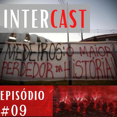 INTERCAST #9- MEDEIROS: O MAIOR PERDEDOR DA HISTÓRIA