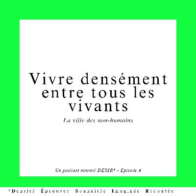 Vivre densément entre tous les vivants