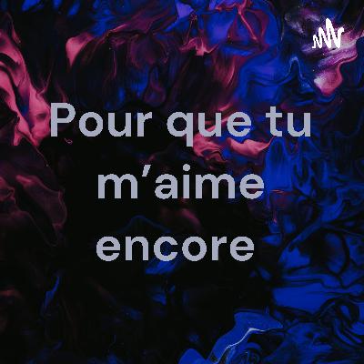 Pour que tu m'aime 🤭