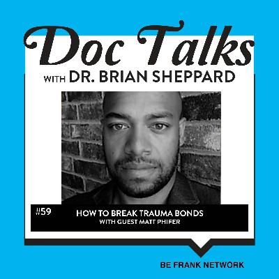 How to break Trauma Bonds with Matt Phifer
