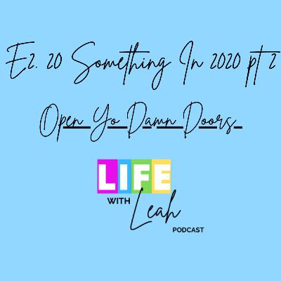 20 Something in 2020 pt. 2: Opening Your Own Damn Doors